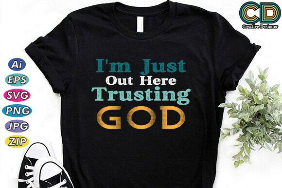 I m Just Out Here Trusting God Embroidery Design Review