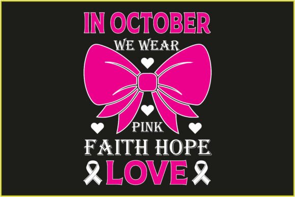 In October I Wear Pink Faith Hope Love