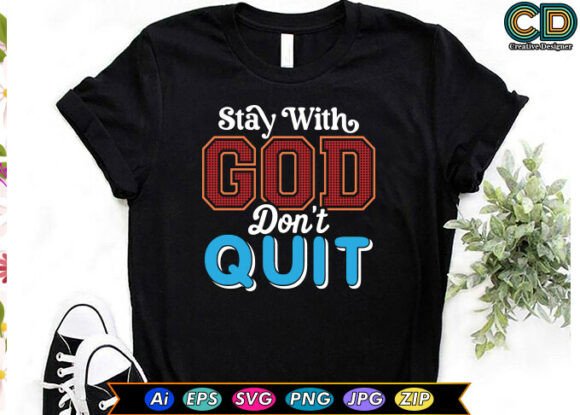 Stay with God. Don't Quit Embroidery Design Review