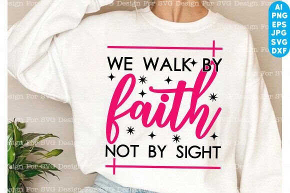 We Walk by Faith Not by Sight SVG: A Designer’s Practical Take